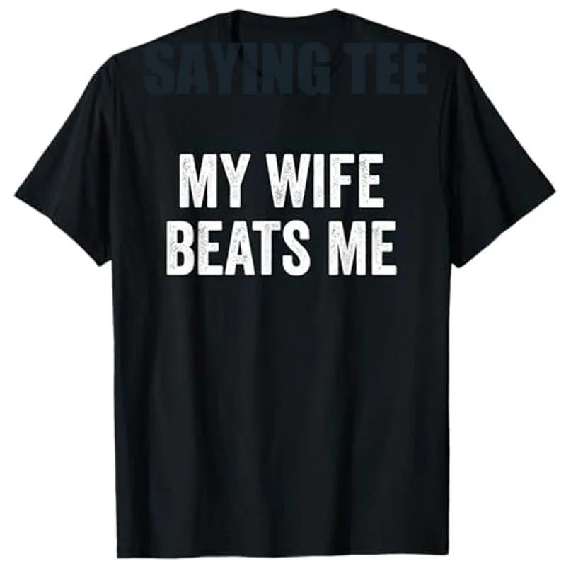 My Wife Beats Me - Husband T-Shirt I Love My Husband Letters Printed Saying Tee Funny Relationship Couples Shirts Marriage Tops
