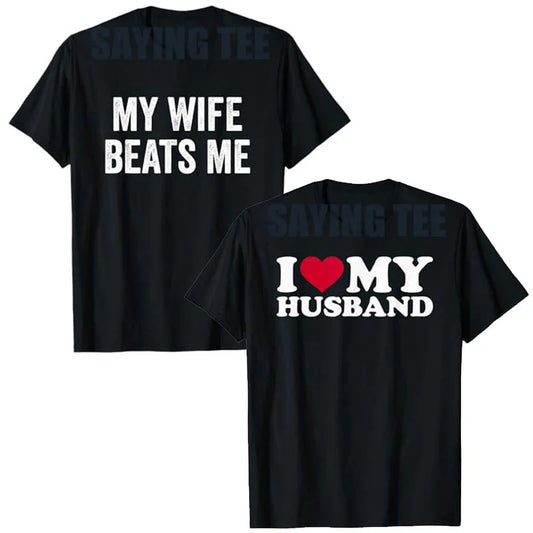 My Wife Beats Me - Husband T-Shirt I Love My Husband Letters Printed Saying Tee Funny Relationship Couples Shirts Marriage Tops