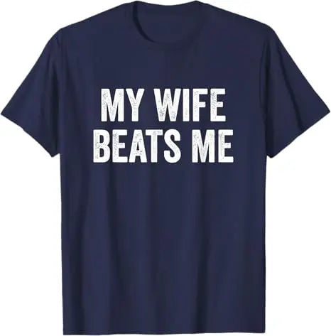 My Wife Beats Me - Husband T-Shirt I Love My Husband Letters Printed Saying Tee Funny Relationship Couples Shirts Marriage Tops