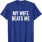 My Wife Beats Me - Husband T-Shirt I Love My Husband Letters Printed Saying Tee Funny Relationship Couples Shirts Marriage Tops