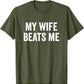 My Wife Beats Me - Husband T-Shirt I Love My Husband Letters Printed Saying Tee Funny Relationship Couples Shirts Marriage Tops