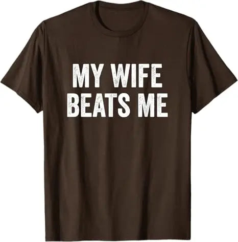 My Wife Beats Me - Husband T-Shirt I Love My Husband Letters Printed Saying Tee Funny Relationship Couples Shirts Marriage Tops