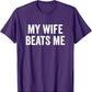 My Wife Beats Me - Husband T-Shirt I Love My Husband Letters Printed Saying Tee Funny Relationship Couples Shirts Marriage Tops