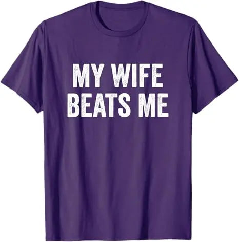 My Wife Beats Me - Husband T-Shirt I Love My Husband Letters Printed Saying Tee Funny Relationship Couples Shirts Marriage Tops