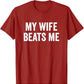 My Wife Beats Me - Husband T-Shirt I Love My Husband Letters Printed Saying Tee Funny Relationship Couples Shirts Marriage Tops