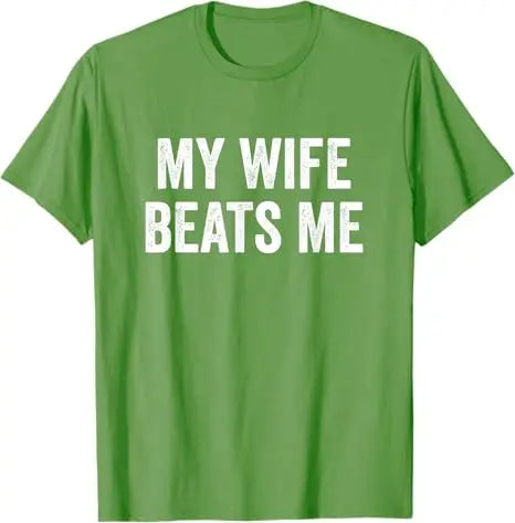 My Wife Beats Me - Husband T-Shirt I Love My Husband Letters Printed Saying Tee Funny Relationship Couples Shirts Marriage Tops