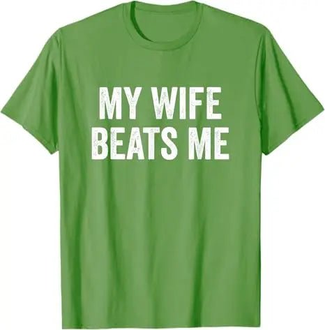 My Wife Beats Me - Husband T-Shirt I Love My Husband Letters Printed Saying Tee Funny Relationship Couples Shirts Marriage Tops - Clothesfassion.store