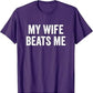 My Wife Beats Me - Husband T-Shirt I Love My Husband Letters Printed Saying Tee Funny Relationship Couples Shirts Marriage Tops - Clothesfassion.store