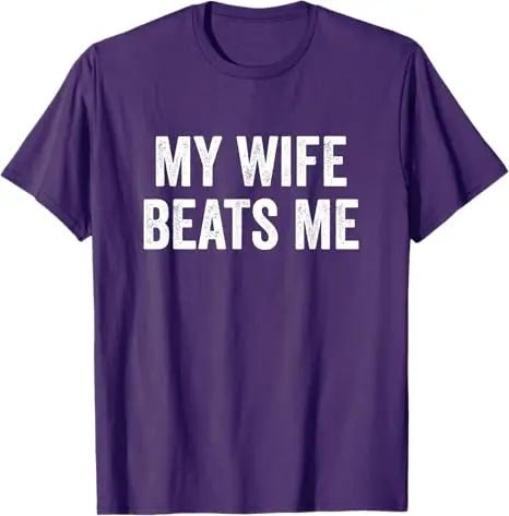 My Wife Beats Me - Husband T-Shirt I Love My Husband Letters Printed Saying Tee Funny Relationship Couples Shirts Marriage Tops - Clothesfassion.store