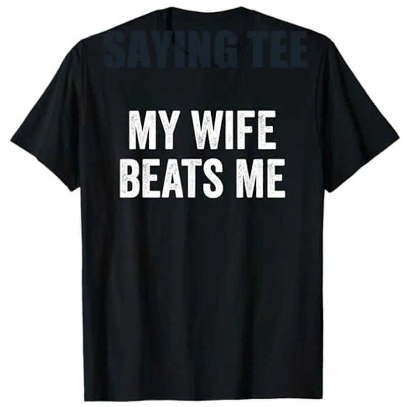 My Wife Beats Me - Husband T-Shirt I Love My Husband Letters Printed Saying Tee Funny Relationship Couples Shirts Marriage Tops - Clothesfassion.store