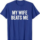 My Wife Beats Me - Husband T-Shirt I Love My Husband Letters Printed Saying Tee Funny Relationship Couples Shirts Marriage Tops - Clothesfassion.store