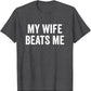 My Wife Beats Me - Husband T-Shirt I Love My Husband Letters Printed Saying Tee Funny Relationship Couples Shirts Marriage Tops - Clothesfassion.store