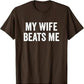My Wife Beats Me - Husband T-Shirt I Love My Husband Letters Printed Saying Tee Funny Relationship Couples Shirts Marriage Tops - Clothesfassion.store
