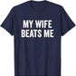 My Wife Beats Me - Husband T-Shirt I Love My Husband Letters Printed Saying Tee Funny Relationship Couples Shirts Marriage Tops - Clothesfassion.store