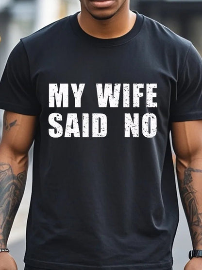 My Wife Said No T-Shirt Men's T-Shirts Crew Neck Black Cotton T-Shirt Soft 100% Cotton Funny Graphic - Clothesfassion.store