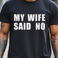 My Wife Said No T-Shirt Men's T-Shirts Crew Neck Black Cotton T-Shirt Soft 100% Cotton Funny Graphic - Clothesfassion.store