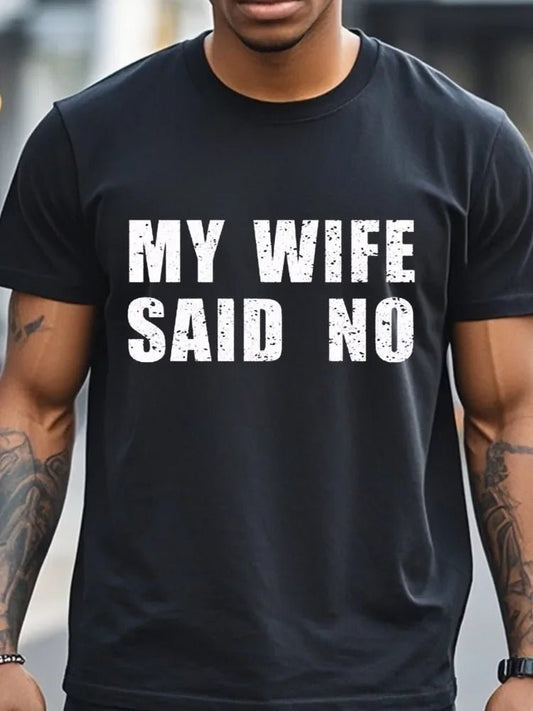 My Wife Said No T-Shirt Men's T-Shirts Crew Neck Black Cotton T-Shirt Soft 100% Cotton Funny Graphic - Clothesfassion.store